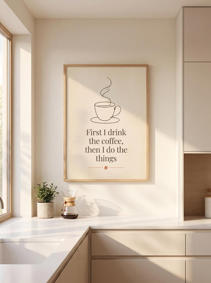 Funny Coffee Quote Print | First I Drink the Coffee Sign